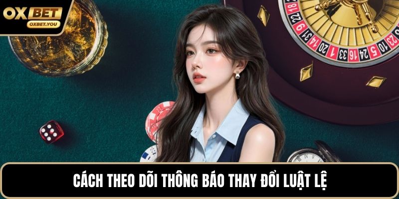 Cách theo dõi thông báo thay đổi luật lệ