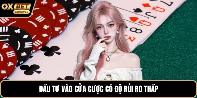 Đầu tư vào cửa cược có độ rủi ro thấp