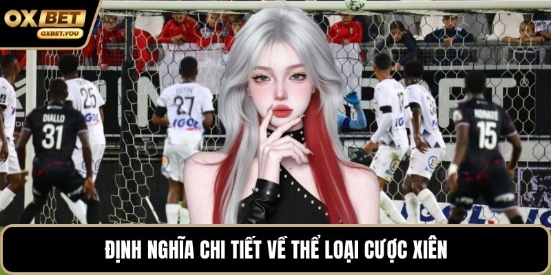 Định nghĩa chi tiết về thể loại cược xiên