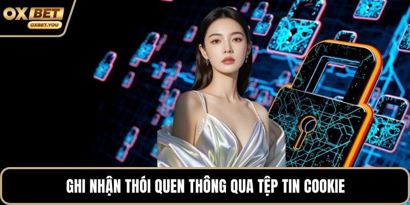 Ghi nhận thói quen thông qua tệp tin cookie