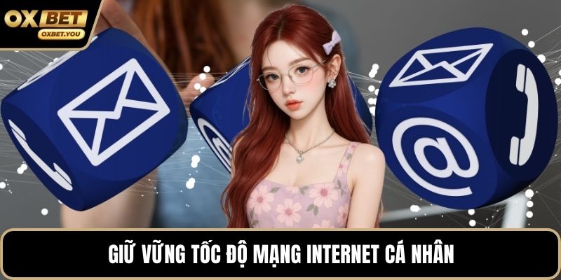 Giữ vững tốc độ mạng internet cá nhân
