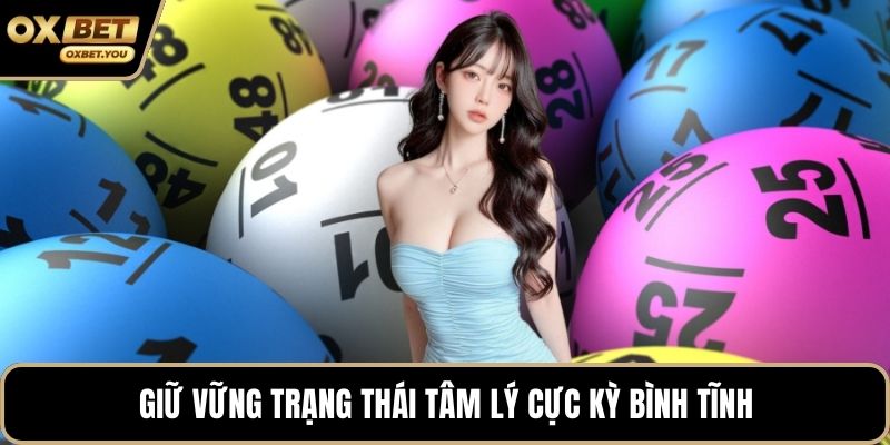 Giữ vững trạng thái tâm lý cực kỳ bình tĩnh