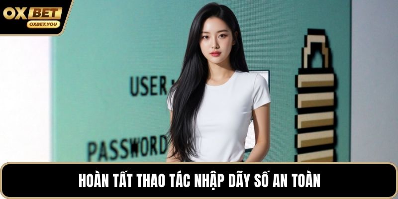 Hoàn tất thao tác nhập dãy số an toàn