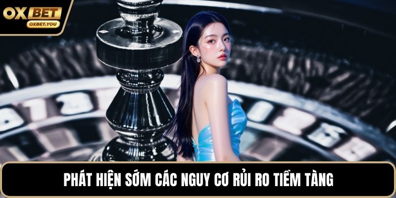 Phát hiện sớm các nguy cơ rủi ro tiềm tàng