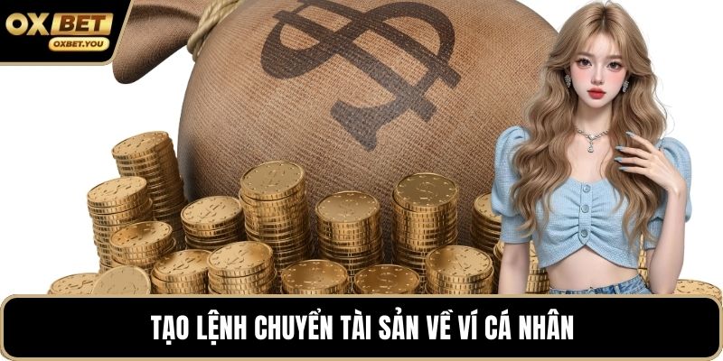 Tạo lệnh chuyển tài sản về ví cá nhân