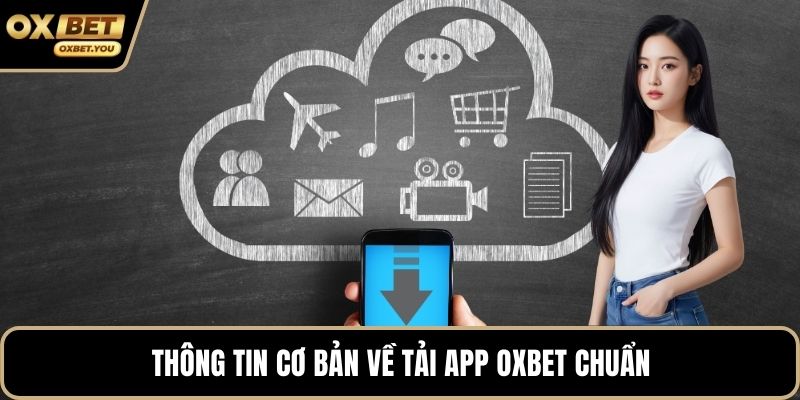 Thông tin cơ bản về tải app Oxbet chuẩn