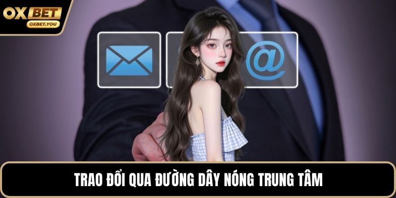Trao đổi qua đường dây nóng trung tâm